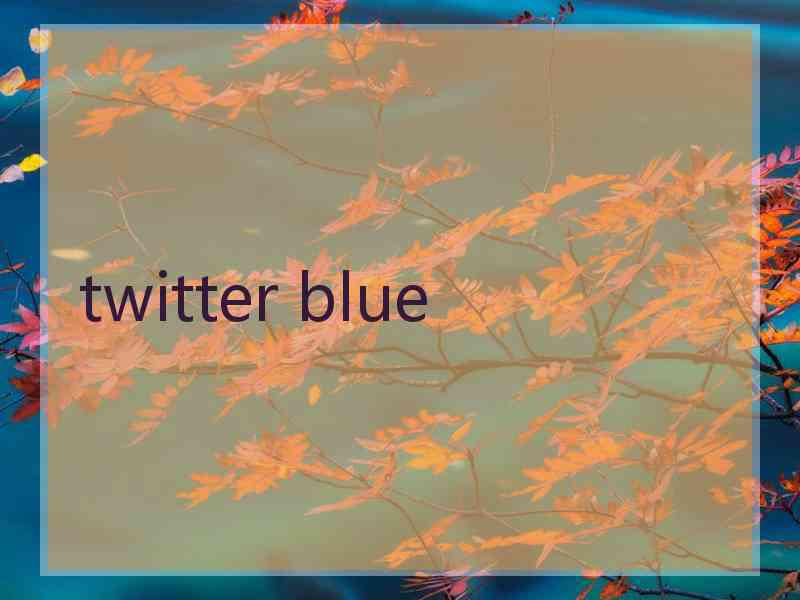 twitter blue