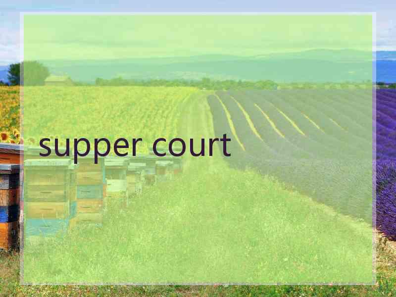 supper court