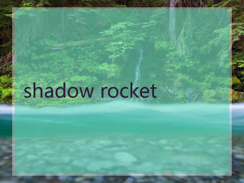 shadow rocket