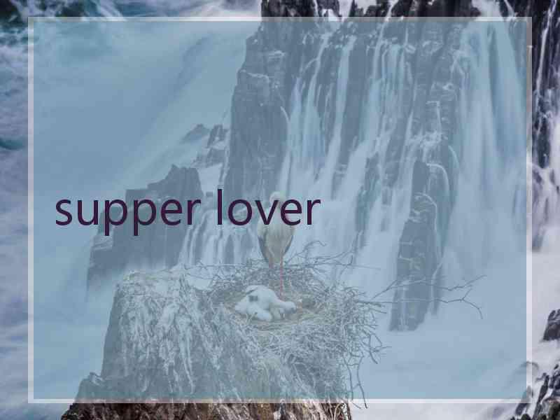 supper lover