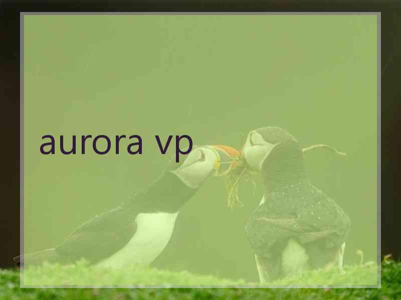 aurora vp