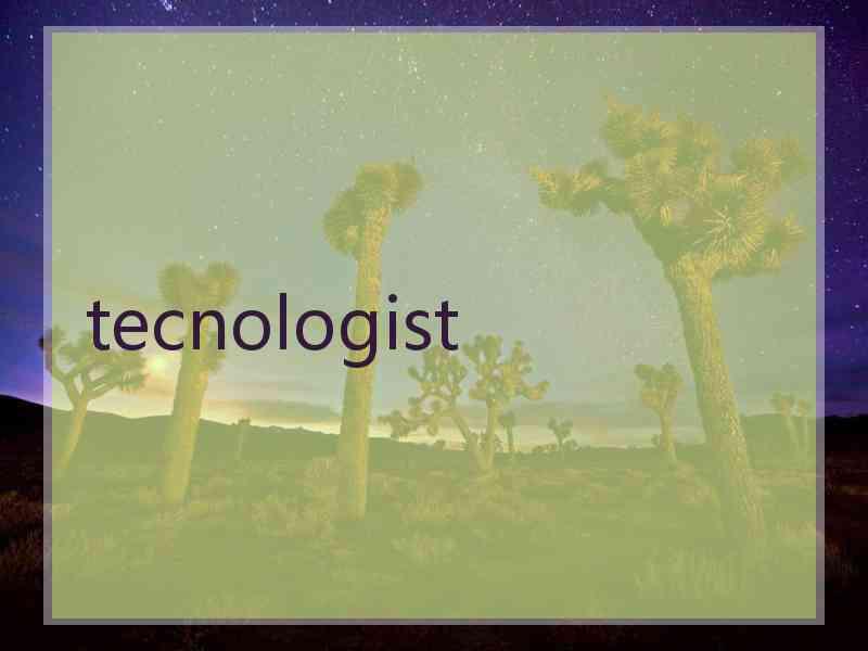 tecnologist