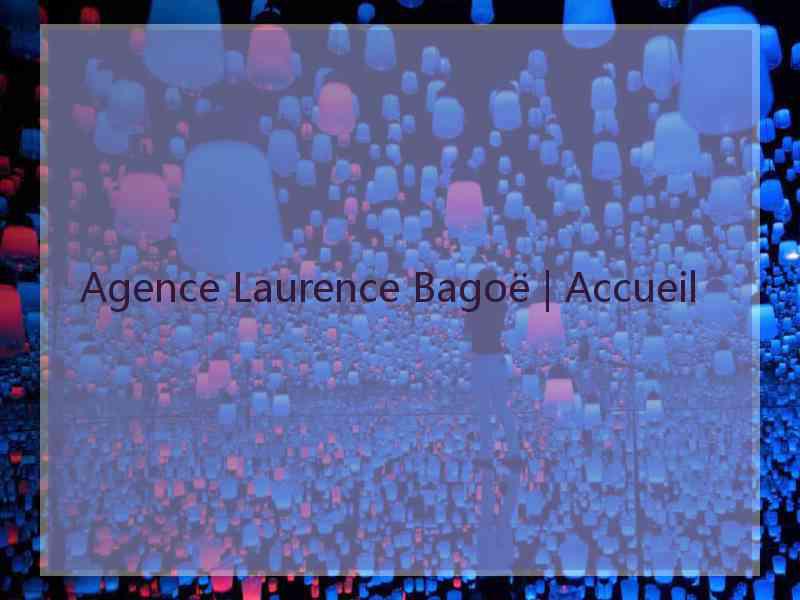 Agence Laurence Bagoë | Accueil