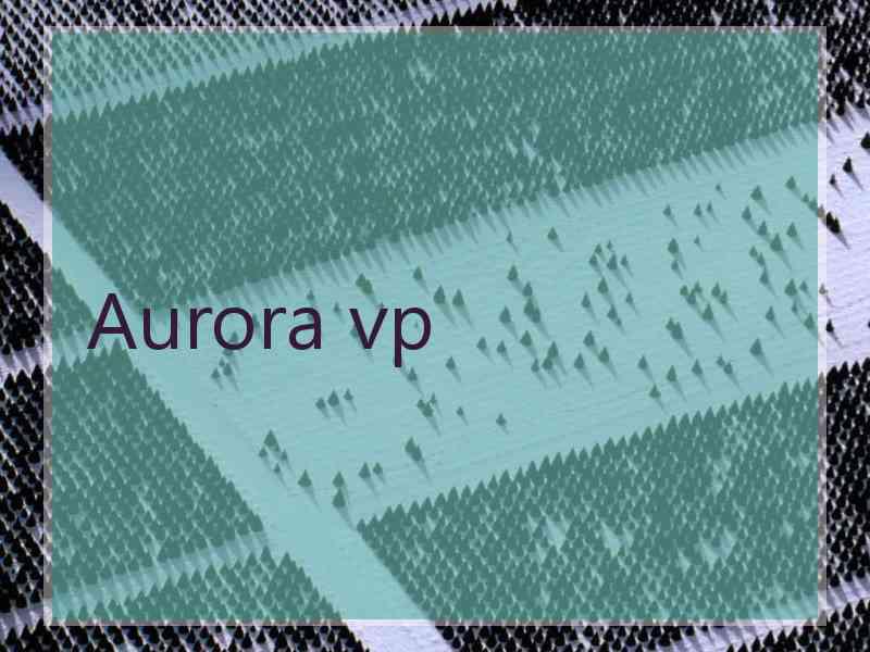 Aurora vp